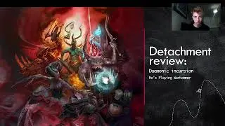 Chaos Daemons Detachment Review - Daemonic Incursion