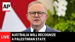 LIVE: Australia will recognize a Palestinian state, PM Albanese says