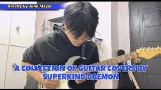SUPERKIND (슈퍼카인드) Collection of Daemon's Guitar Covers Pt.2 (Gravity by John Mayer) @OIDUTSPEED