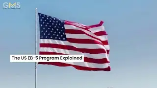 The US EB-5 Program Explained