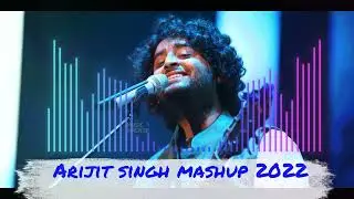 arijit singh mashup  new 2022