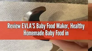 Review EVLA'S Baby Food Maker, Healthy Homemade Baby Food in Minutes, Steamer, Blender, Baby Food Pr