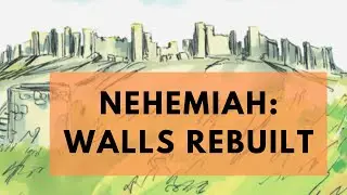 Nehemiah: Walls Rebuilt