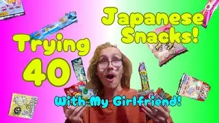 Trying 40 Japanese Snacks! | With my Girlfriend