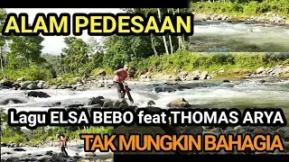 ALAM PEDESAAN Lagu ELSA BEBO feat THOMAS ARYA - TAK MUNGKIN BAHAGIA