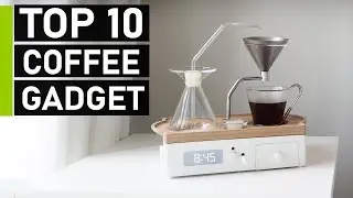 Top 10 Coolest Coffee Gadgets You Must Have