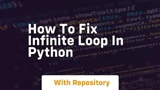 how to fix infinite loop in python