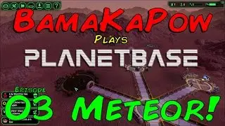 Planetbase 03: Meteor!