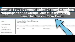 OOTB23: Как настроить сопоставления каналов связи для объекта знаний в Salesforce
