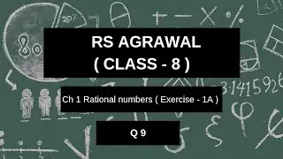 RS Agarwal | Class 8 | Ch 1 | Rational numbers| Exercise 1A | Q.9