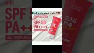 Best Sunscreen Under 299#youtubeshorts #makeup #beauty #youtube #skincare #ytshorts #viral #shorts