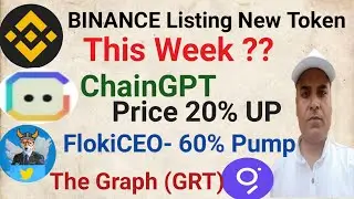 Binance New Crypto Listing || ChainGPT PUMP || FlokiCEO, GRT Update || Earn With Rohitash