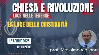 La luce della Cristianità (prof. Massimo Viglione)