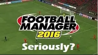 FM 16: Seriously?!