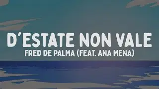 Fred De Palma - D'Estate non vale feat. Ana Mena (Testo/Lyrics)