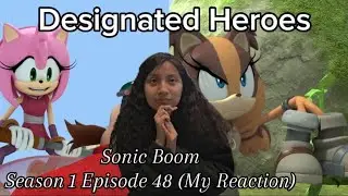 Реакция на 48 серию 1 сезона сериала &laquo;Sonic Boom&raquo; под названием &laquo;Назначенные герои&raquo;