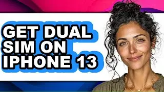 How to Get Dual Sim on Iphone 13 (easy Method)