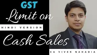 Cash Sales limit (Hindi Version) - CA Vivek Nahadia