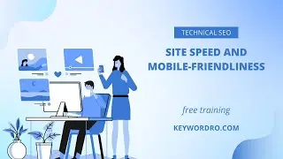 Technical SEO:  Site speed and mobile-friendliness