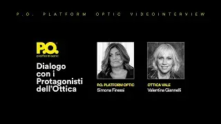 P.O. - Dialogo con i Protagonisti dell'Ottica Ep. 02/2025 con Valentina Giannelli di Ottica Vale