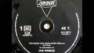 IAN PRINCE - TOO MUCH TOO SOON (PARTY MIX) 1983.wmv