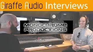 Giraffe Audio Studio Interviews Ep2: Monochrome Productions