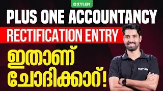 Plus One Accountancy - Rectification Entry ഇതാണ് ചോദിക്കാറ്.. | Xylem Plus One Commerce