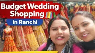 Budget Wedding Shopping in Ranchi 🛍️