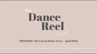 The Latest Dance News : April 2021