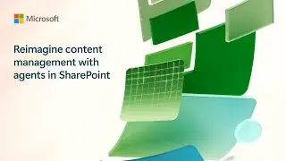 Reimagine content management with agents in SharePoint | BRK279