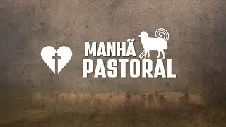 Manhã Pastoral | Domingo 28.12.2025