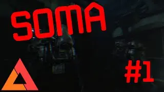 I Play: SOMA #1 - Brain Scan Gone Wrong!