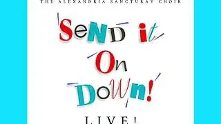 The Alexandria Sanctuary Choir - Send It On Down (1994)