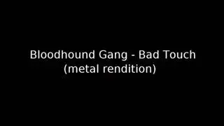 Bloodhound Gang - Bad Touch (metal version)