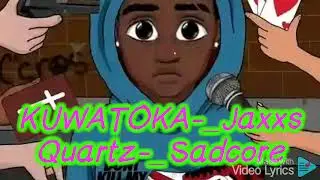 Kuwatoka  by Jaxxs quartz ft sadcore