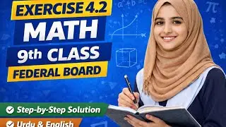 Maths 9th Class Federal Board | Exercise 4.2 Complete Solution | FBISE