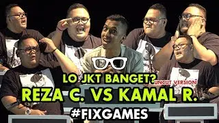 #FixChallenge: LO JKT BANGET? KAMAL V. REZA CHANDIKA (uncut version!)