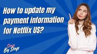 How to update my payment information for Netflix US ? - Step by Step