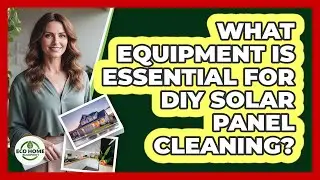 What Equipment Is Essential For DIY Solar Panel Cleaning?