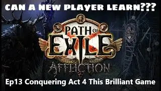 Ep13 Of Path Of Exile Affliction: Conquering Act 4 - Prepare To Be Blown Away By This Brilliant Game