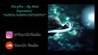 GloryBoi - My Mind [toprankin] *KARI2x RADIO EXCLUSIVE*