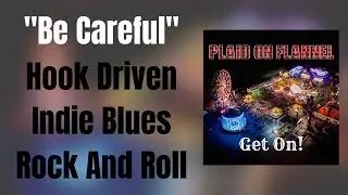 Plaid On Flannel - Be Careful [Hook Driven Indie Blues Rock And Roll]