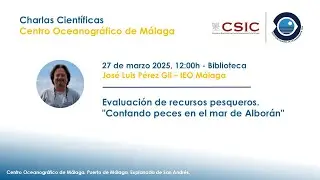 Recursos pesqueros en el mar de Alborán - José Luis Pérez Gil, IEO Málaga