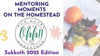 Mentoring moments on the homestead
