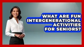 What Are Fun Intergenerational Activities For Seniors? - Senior Lifestyle and Entertainment Guide