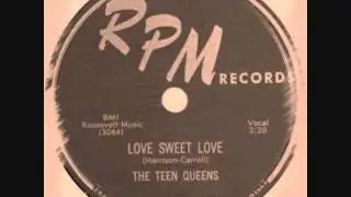 The Teen Queens - Love Sweet Love