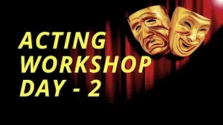 ACTING WORKSHOP FOR BEGINNERS Day - 2 | ACTING CLASS | ONLINE ACTING CLASS | LEARN ACTING AT HOME