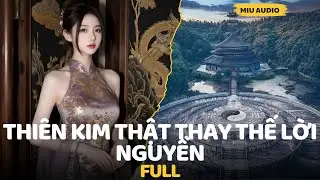 Thi&ecirc;n Kim Thật Thay Thế Lời Nguyền - Miu Audio | Truyện Audio