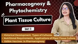 Plant Tissue Culture | Unit-3 | Pharmacognosy & Phytochemistry I
