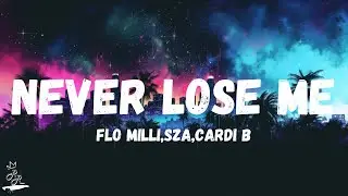 Flo Milli - Never Lose Me Remix (Lyrics)